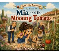 Mia and the Missing Red Tomato: Book 1 of the Mia’s Little Adventures series