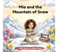 Mia and the Mountain of Snow: A Story About Nature and the Climate (Little Hands for a Better World)