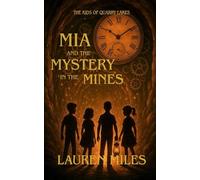 Mia and the Mystery in the Mines (The Kids of Quarry Lakes)