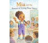 Mia and the Power of Using Your Voice (Mia's Next Adventures)