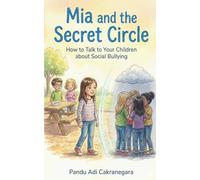 Mia and the Secret Circle: How to Talk to Your Children about Social Bullying: 8 (My Best Year Yet! Parents Guide for Kids New Year Resolutions)