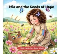 Mia and the Seeds of Hope: A Story About Nature and Hope (Little Hands for a Better World)