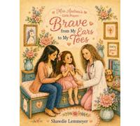 Mia Andrea's Little Prayers: Brave From My Ears To My Toes