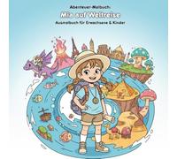 Mia auf Weltreise: Geschichte & Malbuch: Einzigartige Abenteuergeschichte mit 36 Ausmalbildern. Für Erwachsene & Kinder (21.59 x 21.59 cm). Entdecke die Welt beim Malen!