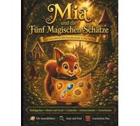 Mia die Entdeckerin Die Fünf Zauberschätze: Eine magische Reise durch 5 klassische Märchen zum Ausmalen, Suchen und mit eigenem Entdecker-Pass