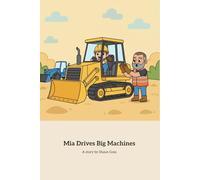 Mia Drives Big Machines: Learning Safety and Skill at the Construction Site
