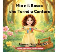 Mia e il Bosco che Tornò a Cantare: Una storia sulla protezione degli alberi (Piccole Mani per un Mondo Migliore)