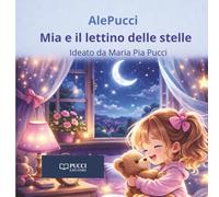 Mia e il lettino delle stelle (Le Storie di AlePucci)