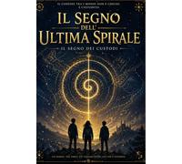 Mia e Il Segno dell'Ultima Spirale: vol. 3. (I Custodi di Arden.)