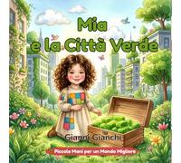 Mia e la Città Verde: Una storia sull'ecologia nelle città (Piccole Mani per un Mondo Migliore)