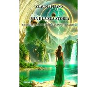 Mia e la sua storia - Un racconto Vero di Libertà, Silenzio e Rinascita - Parte I: Una fiaba moderna tra magia e mistero. Il coraggio di riscrivere il ... 1 (Mia, la sua storia e la nuova realtà)