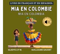 Mia en Colombie | Mia en Colombia: Livre bilingue en français et en espagnol pour enfants avec audio | Libro infantil bilingue para niños en francés y ... audio (Français Espagnol - Voyage avec Mia)
