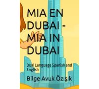 MIA EN DUBAI -MIA IN DUBAI: Dual Language Spanish and English (Mia Adventures)