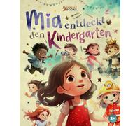 Mia entdeckt den Kindergarten: Ein illustriertes Kinderbuch für die Kita-Eingewöhnung: Für Mädchen ab 2 Jahren (Bücher zur Kita-Eingewöhnung: Mia & Noah entdecken den Kindergarten)