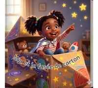 Mia et la fusée de carton: Une aventure spatiale imaginaire et rigolote pour stimuler la créativité des enfants de 3 à 6 ans - Album illustré.