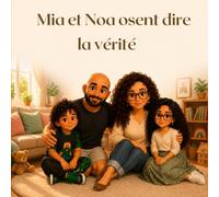 Mia et Noa osent dire la vérité (Les aventures de Théo et de ses amis)