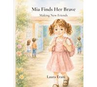 Mia Finds Her Brave: Making New Friends (The Growing Up Series)