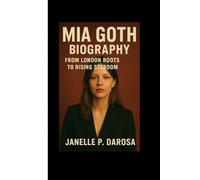 MIA GOTH BIOGRAPHY: From London Roots To Rising Stardom