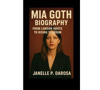 MIA GOTH BIOGRAPHY: From London Roots To Rising Stardom