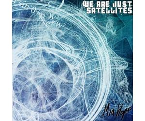 Mia Hope - We Are Just Satellites