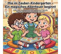 Mia im Zauber-Kindergarten - Ein Kinderbuch über Freundschaft, Mut und den ersten Kindergartentag für Kinder ab 3 Jahren: Liebevolle Vorlesegeschichte ... Abenteuer und die Freude am Entdecken