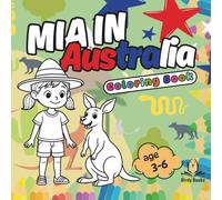 Mia in Australia : Bold and Easy Coloring Book for Kids. Cute and Large Pages with Travel, Food, Animals and Flowers.: Big Designs for Relaxation and Education. (Mia Around the World)