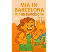 MIA IN BARCELONA MÍA EN BARCELONA: Dual language children book in English and Spanish (Mia Adventures)