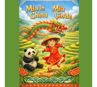 Mia in China - Mia Çin'de: Dual Language Children Book in English and Turkish (Mia Adventures)