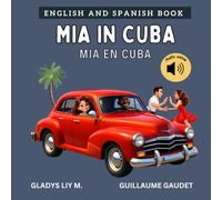 Mia in Cuba: Cuba Book for Kids | Bilingual Spanish English Children’s Book with Audio | Libro infantil bilingue para niños en inglés y español (English Spanish - Travel with Mia)