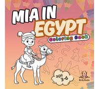 Mia in Egypt : Easy and Fun Coloring Book for Kids, Preschool and Kindergarten: Big and Simple Pages With Animals, Landscapes and Flowers. (Mia Around the World)