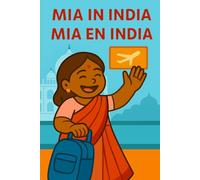 MIA IN INDIA MÍA EN INDIA: Dual Language children book 4-8 years old (Mia Adventures)