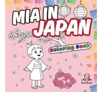 Mia in Japan : Cute and Simple Coloring Book for Kids.: Bold and Easy Style with Animals, Flowers, Food and Japanese Culture.