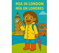 Mia in London Mía en Londres: Dual Language in English and Spanish 4-8 years old: 3 (Mia Adventures)