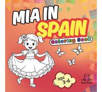 Mia in Spain : Bold and Easy Coloring Book for Kids. Simple Designs for Relaxation and Education: Unique Pages, Cute and Large Illustrations with Travel, Food, Flowers and Many More