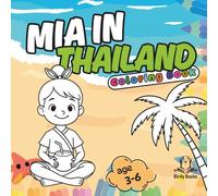 Mia in Thailand : Bold and Easy Coloring Book for Kids. Simple Designs for Relaxation and Education.: Unique Pages, Cute and Large Illustrations with ... Flowers and Many More. (Mia Around the World)