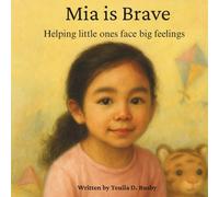 Mia is Brave: Helping little ones face big feelings (Mia Series)