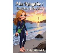 Mia Kingtide - Guardian of the Coast: An Adventure Story about Marine Biology, Family, and Protecting Our Oceans: 2 (MIA Kingtide's Ocean Adventures)