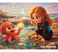 Mia Kingtide - The Octopus's Gift - Where it all began: A Story about Marine Biology, Family, and Self-Confidence: 0 (MIA Kingtide's Ocean Adventures)