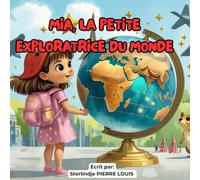 Mia, la petite exploratrice du monde.: Un voyage magique à travers les cultures et les rêves.