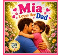 Mia Loves Her Dad: A Personalized Father's Day and Keepsake Book for Mia (Three Hearts Personalized Name Books (Mia))