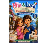 Mia & Luca - Mein erstes Abenteuer in Italien: Italienisch spielend lernen für Kinder ab 8 Jahren