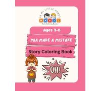 Mia Made a Mistake: A Gentle Story Coloring Book About Responsibility, Learning, and Feeling Safe for Kids Ages 3-6