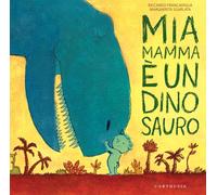 Mia mamma è un dinosauro. Ediz. a colori (Silent book)