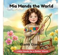 Mia Mends the World: A Magical Story About Caring for the Earth (Little Hands for a Better World)