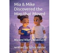 Mia & Mike Discovered the Map that Moved: Mia and Mike's Adventures