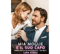 Mia Moglie e il suo Capo: Romanzo Erotico con Sesso Esplicito per Adulti