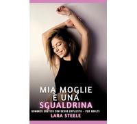Mia Moglie è una Sgualdrina: Romanzo Erotico con Sesso Esplicito - per Adulti