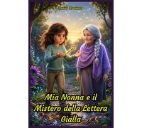 Mia Nonna e il Mistero della Lettera Gialla: La Magia di mia Nonna e il suo Mistero un’idea regalo di Natale Compleanno Halloween per aumentare ... ai bambini e ragazzi di 9 10 11 12 13 14 anni