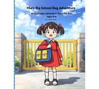 Mia’s Big School Bag Adventure: An Everyday Adventure Story for Kids Ages 4-6 | Easy Early Reader Picture Book (Everyday Adventure Series - Fun, Easy-to-Read Stories for Kids Ages 4-6)