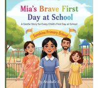 Mia’s Brave First Day at School: A Gentle Story for Every Child’s First Day at School